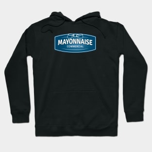 It's a Mayonnaise Commercial Hoodie